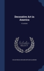 Decorative Art in America : A Lecture - Book
