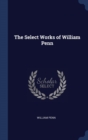 The Select Works of William Penn - Book