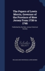 The Papers of Lewis Morris, Governor of the Province of New Jersey from 1738 to 1746 : Published by the New Jersey Historical Society - Book