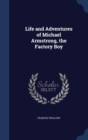 Life and Adventures of Michael Armstrong, the Factory Boy - Book