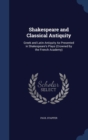 Shakespeare and Classical Antiquity : Greek and Latin Antiquity as Presented in Shakespeare's Plays (Crowned by the French Academy) - Book