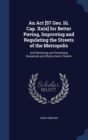 An ACT [57 Geo. III. Cap. XXIX] for Better Paving, Improving and Regulating the Streets of the Metropolis : And Removing and Preventing Nuisances and Obstructions Therein - Book