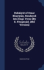 Rubaiyat of Omar Khayyam, Rendered Into Engl. Verse [By E. Fitzgerald. 2nd Version] - Book