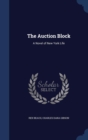 The Auction Block : A Novel of New York Life - Book
