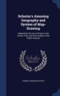 Schutze's Amusing Geography and System of Map-Drawing : Adapted for the Use of Pupils in the Fourth, Fifth, and Sixth Grades of the Public Schools - Book