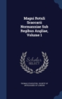 Magni Rotuli Scaccarii Normanniae Sub Regibus Angliae; Volume 1 - Book