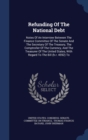 Refunding of the National Debt : Notes of an Interview Between the Finance Committee of the Senate and the Secretary of the Treasury, the Comptroller of the Currency, and the Treasurer of the United S - Book