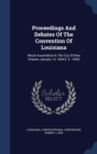 Proceedings and Debates of the Convention of Louisiana : Which Assembled at the City of New Orleans January 14, 1844 [I. E. 1845] - Book
