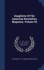 Daughters of the American Revolution Magazine; Volume 54 - Book