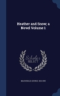 Heather and Snow; A Novel; Volume 1 - Book