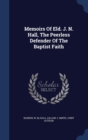 Memoirs of Eld. J. N. Hall, the Peerless Defender of the Baptist Faith - Book