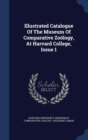 Illustrated Catalogue of the Museum of Comparative Zoology, at Harvard College, Issue 1 - Book