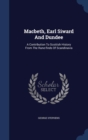 Macbeth, Earl Siward and Dundee : A Contribution to Scottish History from the Rune-Finds of Scandinavia - Book