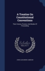 A Treatise on Constitutional Conventions : Their History, Powers, and Modes of Proceeding - Book
