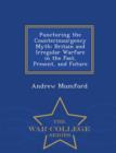 Puncturing the Counterinsurgency Myth : Britain and Irregular Warfare in the Past, Present, and Future - War College Series - Book