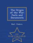 The Origin of the War : Facts and Documents - War College Series - Book