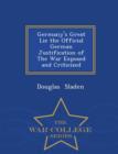 Germany's Great Lie the Official German Justification of the War Exposed and Criticized - War College Series - Book