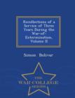 Recollections of a Service of Three Years During the War-Of-Extermination, Volume II - War College Series - Book