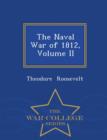 The Naval War of 1812, Volume II - War College Series - Book