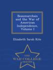Beaumarchais and the War of American Independence, Volume I - War College Series - Book