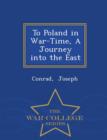 To Poland in War-Time, a Journey Into the East - War College Series - Book