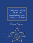 A Military Journal During the American Revolutionary War, from 1775 to 1783 - War College Series - Book
