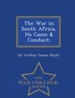 The War in South Africa, Its Cause & Conduct; - War College Series - Book