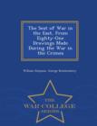 The Seat of War in the East, from Eighty-One Drawings Made During the War in the Crimea - War College Series - Book