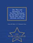 The War and Humanity : A Further Discussion of the Ethics of the World War and the Attitude and Duty - War College Series - Book