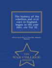 The history of the rebellion and civil wars in England, begun in the year 1641, etc Vol. III. - War College Series - Book