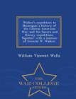 Walker's Expedition to Nicaragua; A History of the Central American War; And the Sonora and Kinney Expeditions. Together with a Memoir of General W. Walker. - War College Series - Book