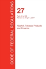 Cfr 27, Parts 40 to 399, Alcohol, Tobacco Products and Firearms, April 01, 2017 (Volume 2 of 3) - Book