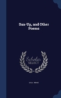 Sun-Up, and Other Poems - Book