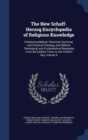 The New Schaff-Herzog Encyclopedia of Religious Knowledge : Embracing Biblical, Historical, Doctrinal, and Practical Theology and Biblical, Theological, and Ecclesiastical Biography from the Earliest - Book