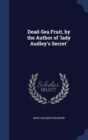 Dead-Sea Fruit, by the Author of 'Lady Audley's Secret' - Book