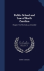 Public School and Law of North Carolina : Chapter 15 of the Code, as Amended - Book