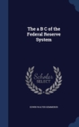 The A B C of the Federal Reserve System - Book