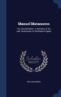 Manuel Matamoros : His Life and Death: A Narrative of the Late Persecution of Christians in Spain - Book