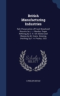 British Manufacturing Industries : Salt, Preservation of Food, Bread and Biscuits, by J. J. Manley. Sugar Refining, by C. H. Gill. Butter and Cheese, by M. Evans. Brewing, Distilling, by T. A. Pooley. - Book
