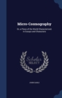 Micro-Cosmography : Or, a Piece of the World Characterized; In Essays and Characters - Book
