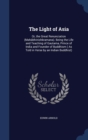 The Light of Asia : Or, the Great Renunciation (Mahabhinishkramana). Being the Life and Teaching of Gautama, Prince of India and Founder of Buddhism ( as Told in Verse by an Indian Buddhist) - Book