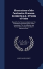Illustrations of the Centimetre-Gramme-Second (C.G.S.) System of Units : Based on the Recommendations of the Committee Appointed by the British Association for the Selection and Nomenclature of Dynami - Book
