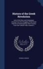 History of the Greek Revolution : And of the Wars and Campaigns Arising from the Struggles of the Greek Patriots in Emancipating Their Country from the Turkish Yoke; Volume 2 - Book