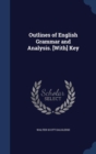Outlines of English Grammar and Analysis. [With] Key - Book