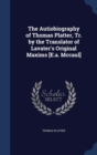 The Autiobiography of Thomas Platter, Tr. by the Translator of Lavater's Original Maxims [E.A. McCaul] - Book
