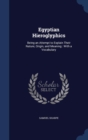 Egyptian Hieroglyphics : Being an Attempt to Explain Their Nature, Origin, and Meaning: With a Vocabulary - Book