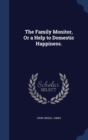 The Family Monitor, or a Help to Domestic Happiness. - Book