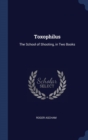 Toxophilus: The School of Shooting, in Two Books - Book