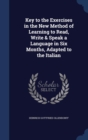 Key to the Exercises in the New Method of Learning to Read, Write & Speak a Language in Six Months, Adapted to the Italian - Book