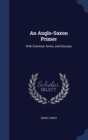 An Anglo-Saxon Primer : With Grammar, Notes, and Glossary - Book